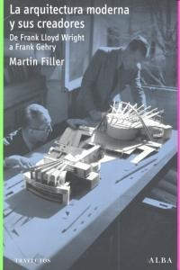 Arquitectura Moderna Y Sus Creadores,la - Martin Filler