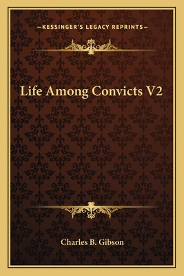 Libro Life Among Convicts V2 - Gibson, Charles B.