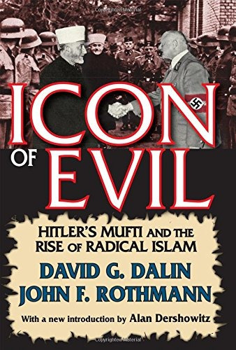 Icon Of Evil Hitlers Mufti And The Rise Of Radical Islam