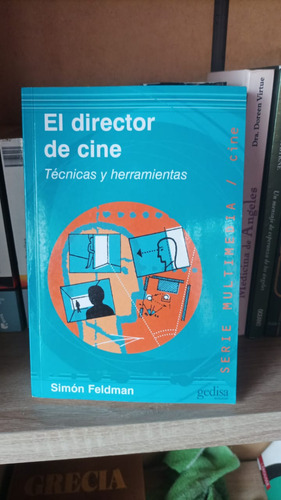 El Director De Cine. Técnicas Y Herramientas. Simón Feldman.