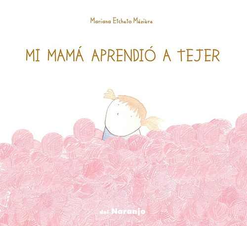 Mi Mamá Aprendió A Tejer - Luna De Azafrán, De Etcheto Meziere, Mariana. Editorial Del Naranjo, Tapa Blanda En Español