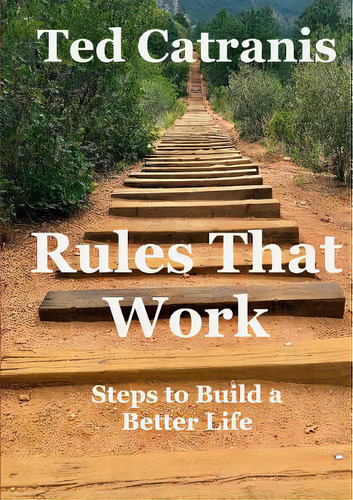 Rules That Work: Steps To Build A Better Life, De Catranis, Ted. Editorial Lulu Pr, Tapa Blanda En Inglés