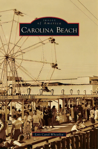 Carolina Beach, De Wheatley, Lois Carol. Editorial Arcadia Lib Ed, Tapa Dura En Inglés