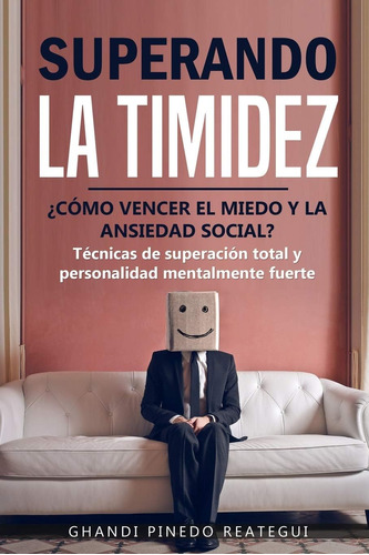 Libro: Superando La Timidez ¿ Cómo Vencer El Miedo Y La Ansi