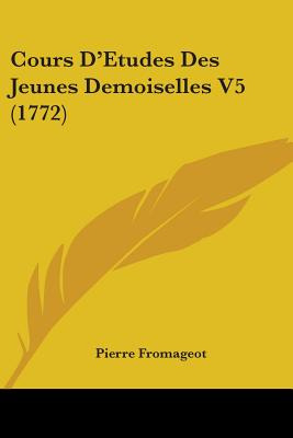 Libro Cours D'etudes Des Jeunes Demoiselles V5 (1772) - F...