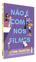Comprar Livro Não É Como Nos Filmes: (melhor Do Que Nos Filmes Vol. 2), De Lynn Painter.