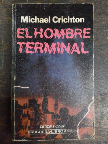El Hombre Terminal * Michael Crichton * Bruguera *