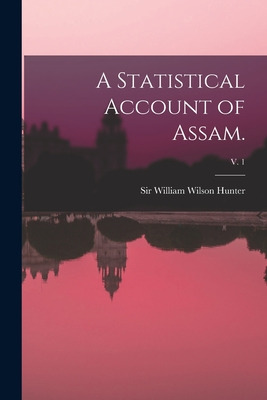 Libro A Statistical Account Of Assam.; V. 1 - Hunter, Wil...
