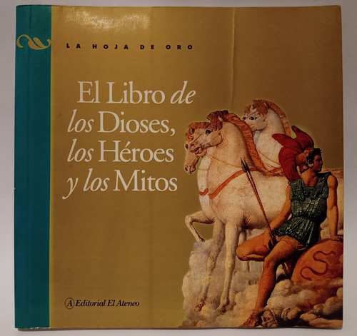 El Libro De Los Dioses, Los Héroes Y Los Mitos - El Ateneo