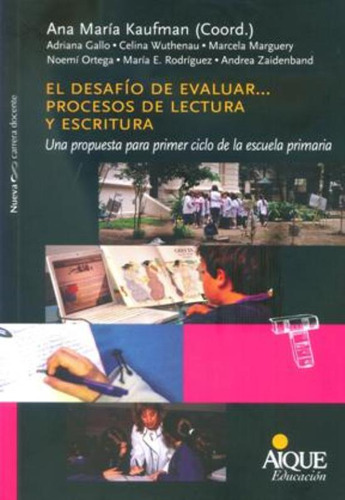 El Desafio De Evaluar...procesos De Lectura Y Escritura, De Kaufman, Ana Maria. Editorial Aique, Tapa Blanda En Español