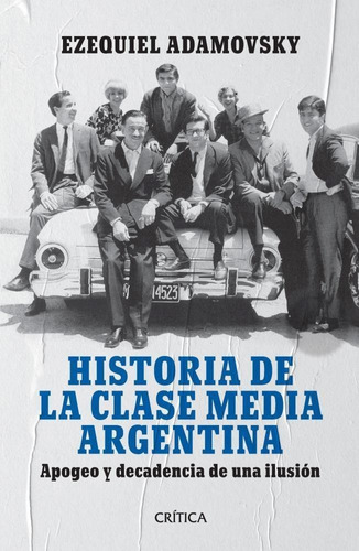 Historia De La Clase Media Argentina - Adamovsky