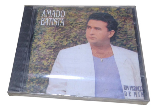 Cd Amado Batista Um Pedaço De Mim Original Novo Lacrado Estandar