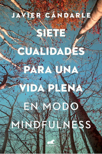 Siete Cualidades Para Una Vida Plena - Javier Candarle