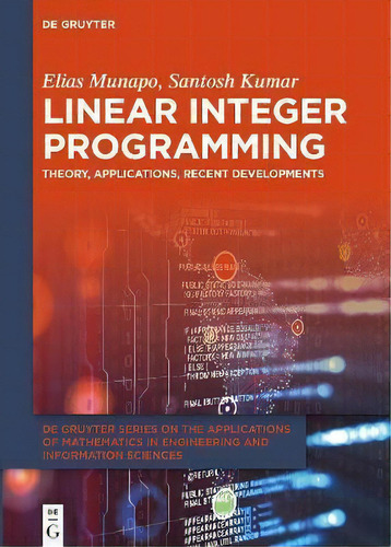 Linear Integer Programming : Theory, Applications, Recent Developments, De Elias Munapo. Editorial De Gruyter, Tapa Dura En Inglés