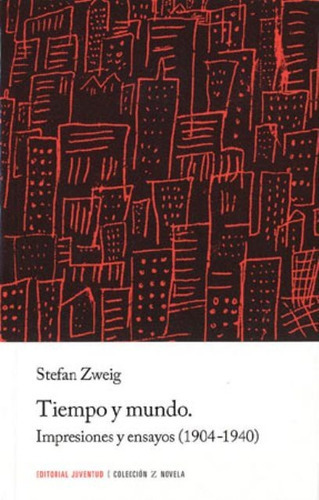 Tiempo Y Mundo - Impresiones Y Ensayos (1904-1940), De Stefan Zweig. Juventud Editorial (c), Tapa Blanda En Español, 2015