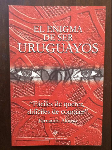 El Enigma De Ser Uruguayos - Fernando Alonso