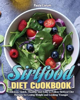 Libro Sirtfood Diet Cookbook : Delicious, Quick, Healthy,...