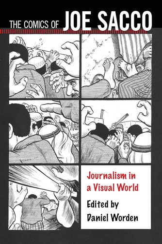 Libro: Los Cómics De Joe Sacco: Periodismo En Un Mundo Visua