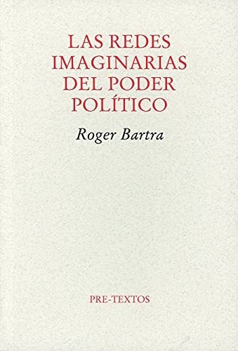 Libro Las Redes Imaginarias Del Poder Politico  De Bartra Mu