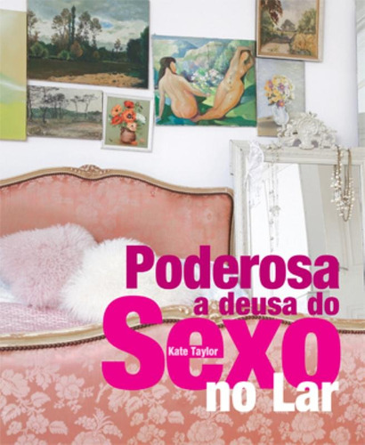 Poderosa : A deusa do sexo no lar, de Taylor, Kate. Editora Brasil Franchising Participações Ltda, capa mole em português, 2010