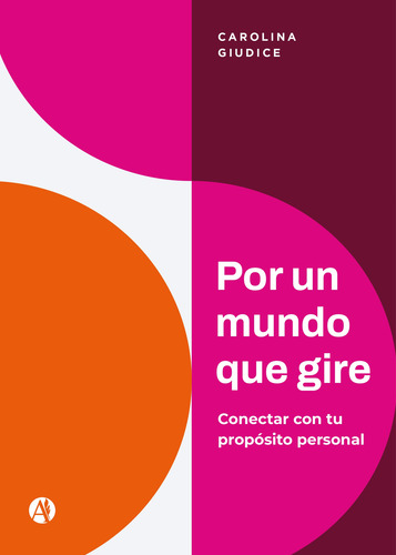 Por Un Mundo Que Gire: Conectar Con Tu Propósito Personal