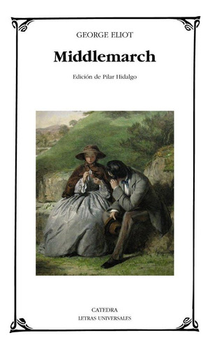 Libro: Middlemarch. Eliot, George. Ediciones Cã¡tedra