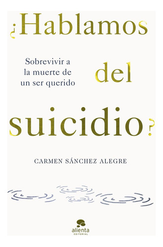 Ãâ¿hablamos Del Suicidio?, De Carmen Sanchez Alegre. Editorial Alienta Editorial En Español