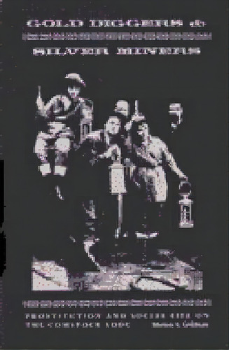 Gold Diggers And Silver Miners : Prostitution And Social Life On The Comstock Lode, De Marion S. Goldman. Editorial The University Of Michigan Press, Tapa Blanda En Inglés