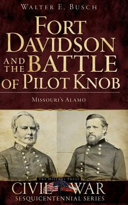 Libro Fort Davidson And The Battle Of Pilot Knob: Missour...