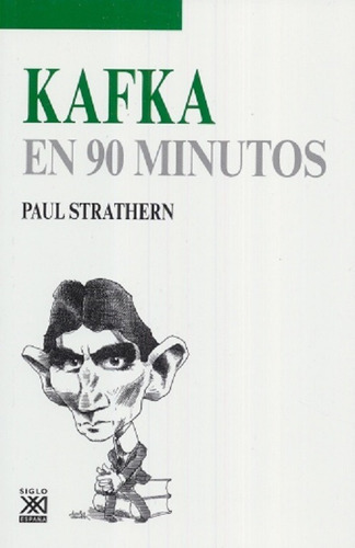 Kafka En 90 Minutos, De Paul Strathern. Editorial Siglo Xxi España En Español