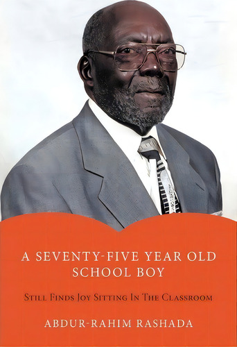 A Seventy-five Year Old School Boy, De Abdur-rahim Rashada. Editorial Authorhouse, Tapa Blanda En Inglés