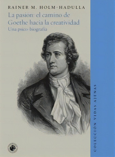 La Pasión: El Camino De Goethe, De Rainer M. Holm-hadulla. Editorial Ediciones Udp, Tapa Blanda En Español