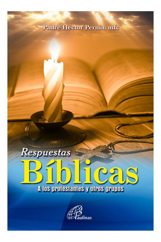 Respuestas Bíblicas A Los Protestantes Y Otros Grupos