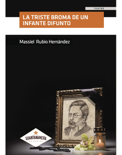 La triste broma de un Infante difunto, de Rubio Hernández , Massiel.. Editorial Guantanamera, tapa blanda, edición 1.0 en español, 2024