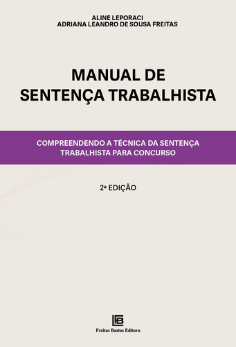 Manual De Sentença Trabalhista: Compreendendo A Técnica Da, De Adriana Leandro De Sousa Aline; Freitas. Editora Freitas Bastos, Capa Mole Em Português