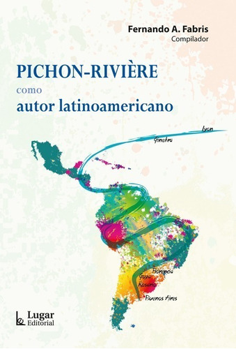 Pichon Rivière Como Autor Latinoamericano - Fernando Fabris