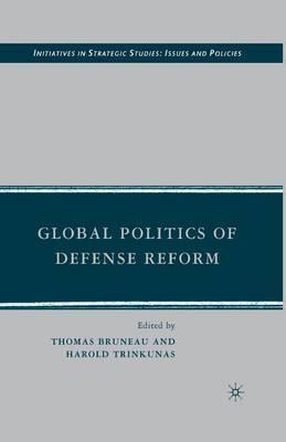 Libro Global Politics Of Defense Reform - T. Bruneau