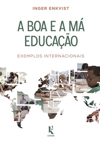 A Boa E A Má Educação, De Enkvist Inger. Editora Kírion, Capa Mole Em Português