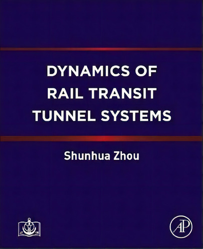 Dynamics Of Rail Transit Tunnel Systems, De Shunhua Zhou., Vol. 1. Editorial Elsevier Science Publishing Co Inc, Tapa Blanda En Inglés