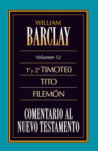 Libro: Comentario Al N.t. Vol. 12 1a Y 2a Timoteo, Tito, Al