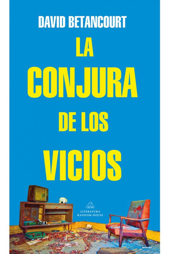 La Conjura De Los Vicios, De Betancourt, David., Vol. No. Editorial Literatura Random House, Tapa Blanda En Español, 2020