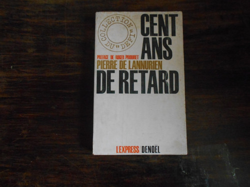 Cent Ans De Retard.   Pierre De Lannurien.       En Francés.