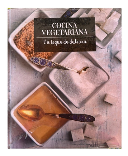 Libro Recetas Cocina Vegetariana Veggie Dulce Salado