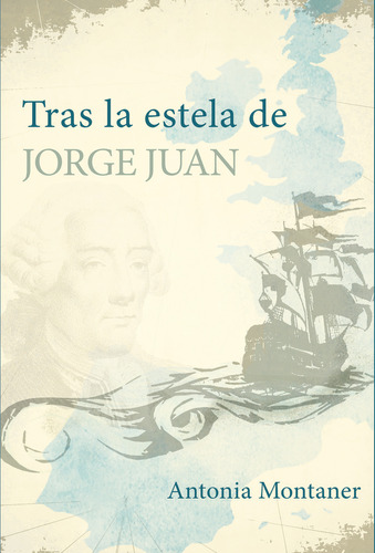 Libro Tras La Estela De Jorge Juan - Montaner Amorãs,ant...