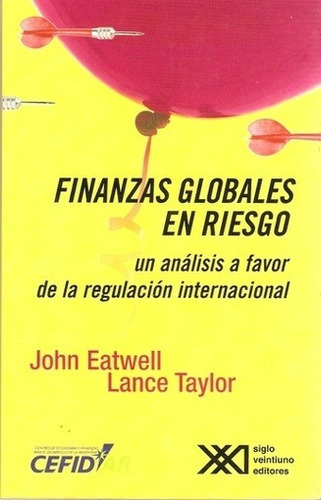 Finanzas Globales En Riesgo. Un Analisis A Favor De La Regul, De Eatwell-lance. Editorial Siglo Xxi Editores En Español