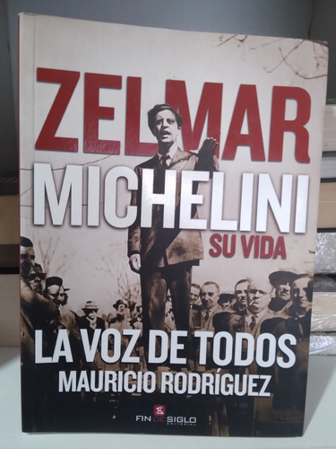 Zelmar Michelini, Su Vida. La Voz De Todo. Mauricio Rodrígue