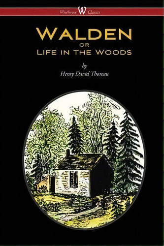 Walden Or Life In The Woods (wisehouse Classics Edition), De Henry David Thoreau. Editorial Wisehouse Classics, Tapa Blanda En Inglés