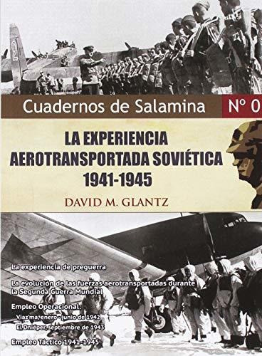 La Expriencia Aerotransportada Soviética, 1941-45, De David M. Glantz. Editorial Ediciones Salamina, Tapa Blanda En Español, 2019