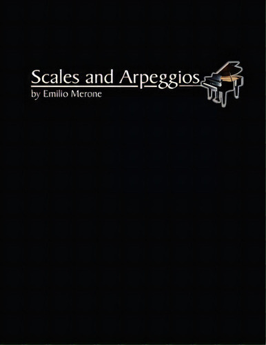 Scales And Arpeggios, De Emilio Merone. Editorial Createspace Independent Publishing Platform, Tapa Blanda En Inglés