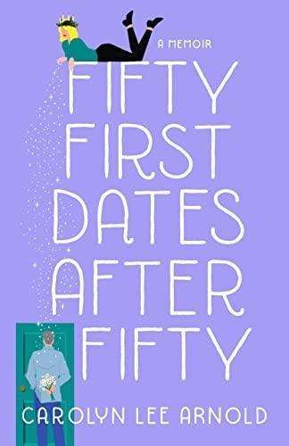 Fifty First Dates After Fifty: A Memoir (libro En Inglés)